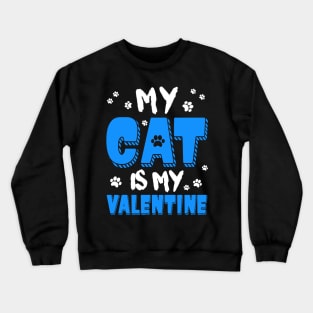 My Cat is my Valentine Crewneck Sweatshirt